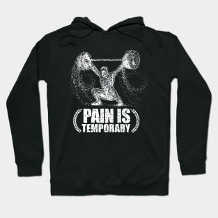 workout Gym T shirt pain is temporary Weight lifting Hoodie